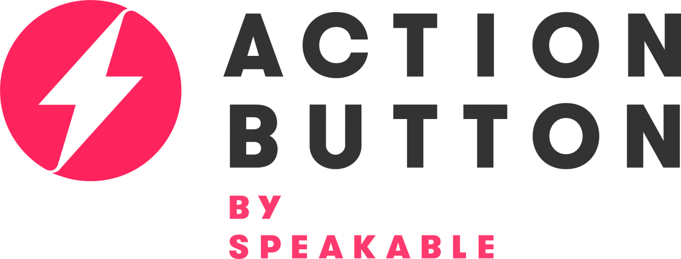 Speakable logo image reads as follows: Action Button by Speakable; graphic is a dark pink circle with a white zig zag lightening bolt inside.
