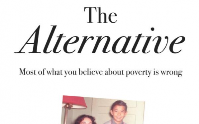 The Alternative: Most of What You Believe About Poverty Is Wrong